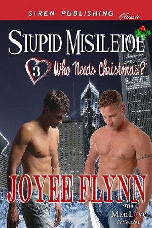 [Who Needs Christmas? 03] • Stupid Mistletoe [Who Needs Christmas? 3] (Siren Publishing Classic Manlove)